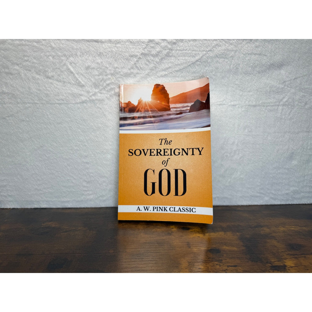 The Sovereignty Of God By A.W. Pink Classic Paperback Christian Theology
