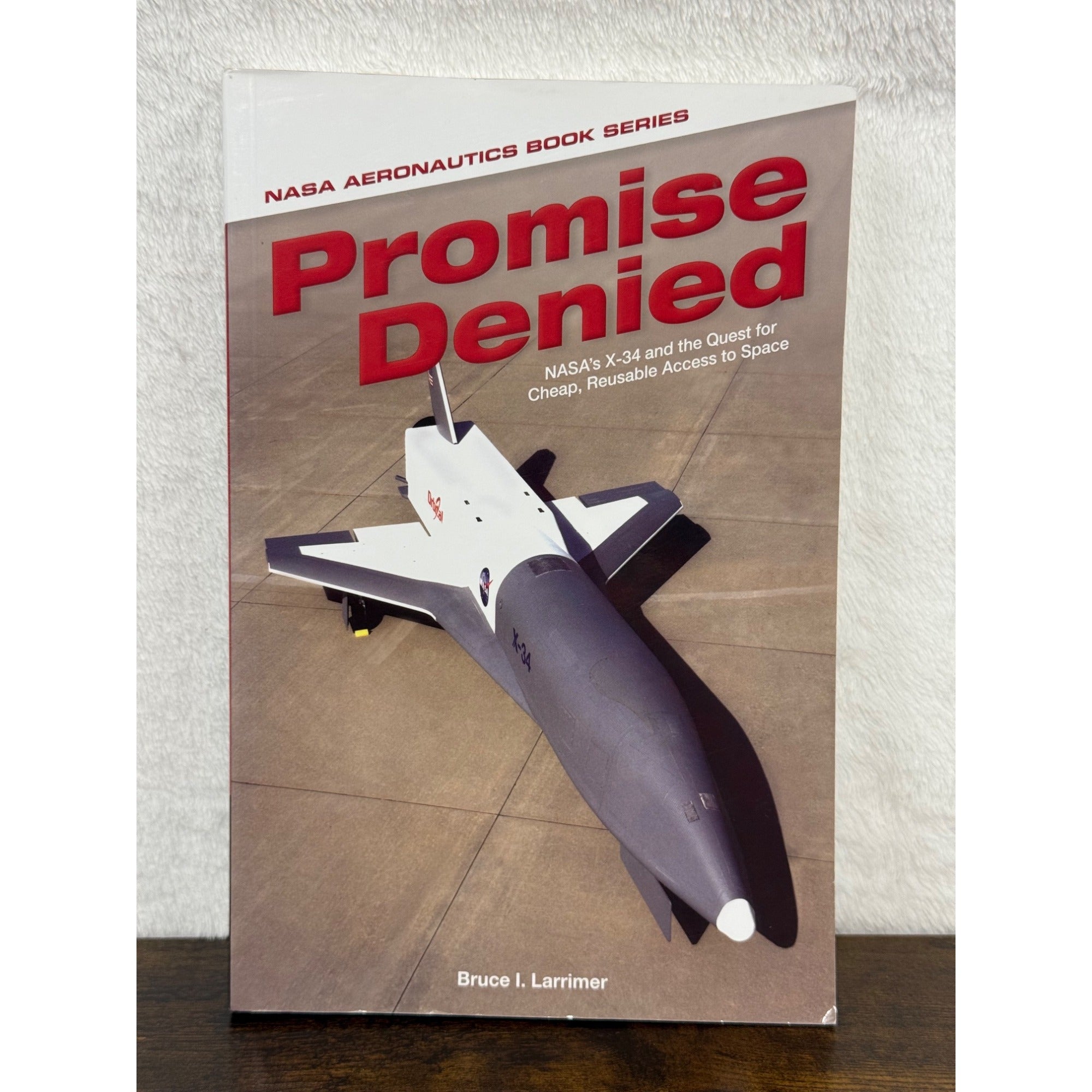 Promise Denied: NASAs X-34 & The Quest For Cheap Reusable Access To Space