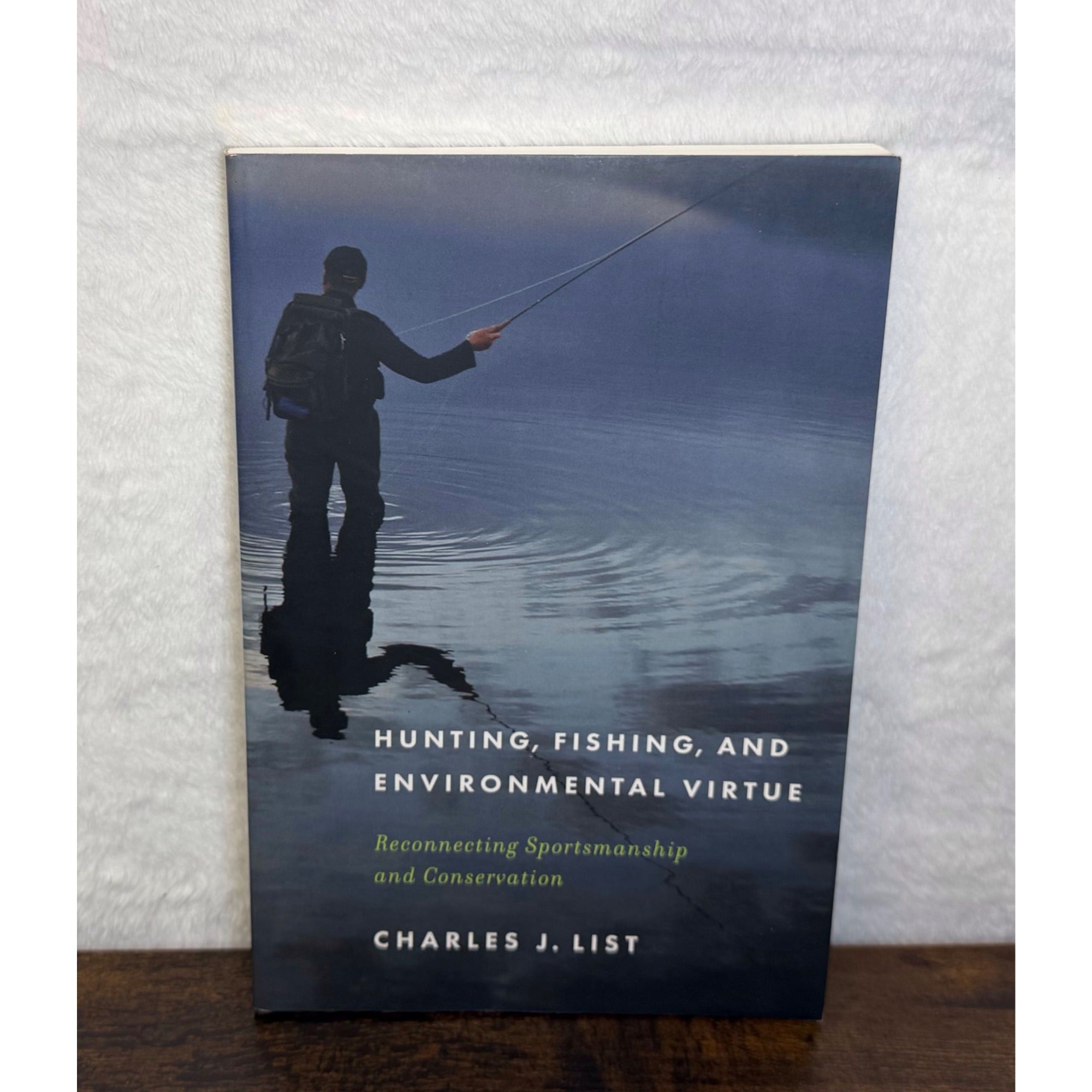 Hunting Fishing And Environmental Virtue By Charles J. List Paperback