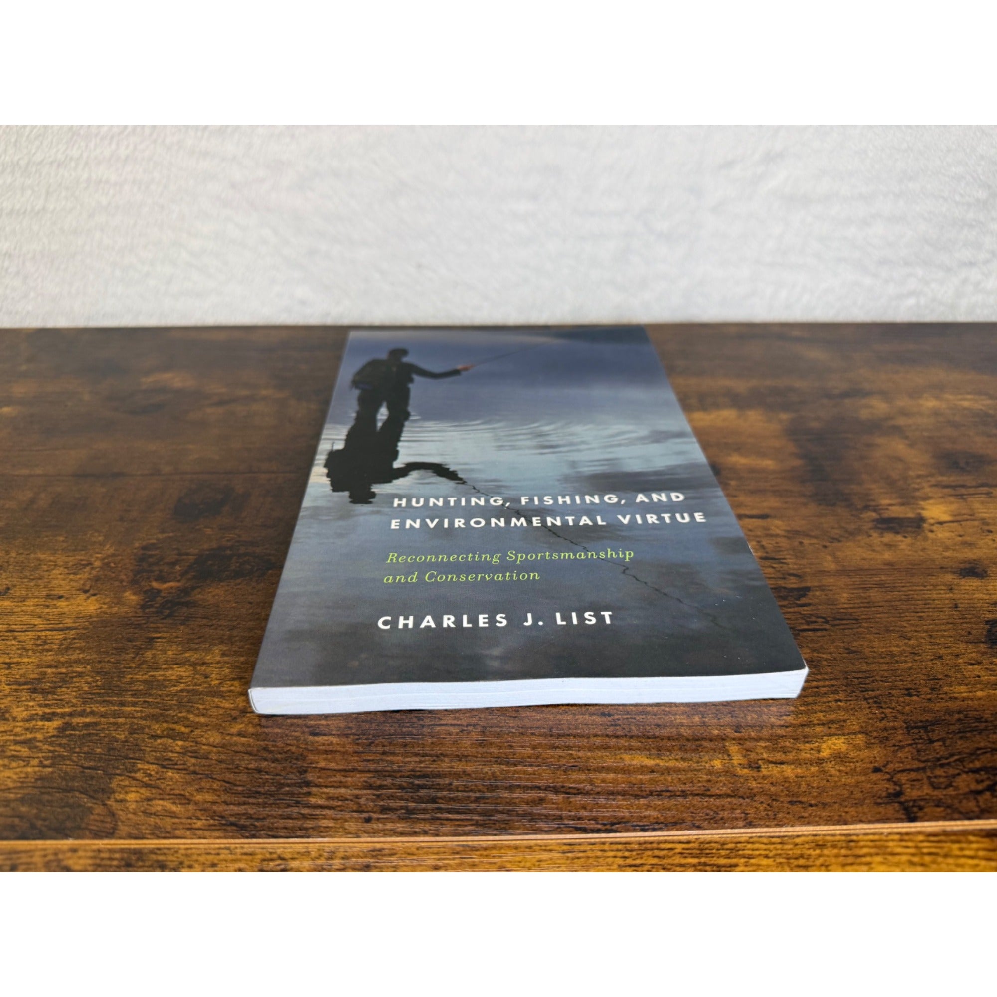 Hunting Fishing And Environmental Virtue By Charles J. List Paperback