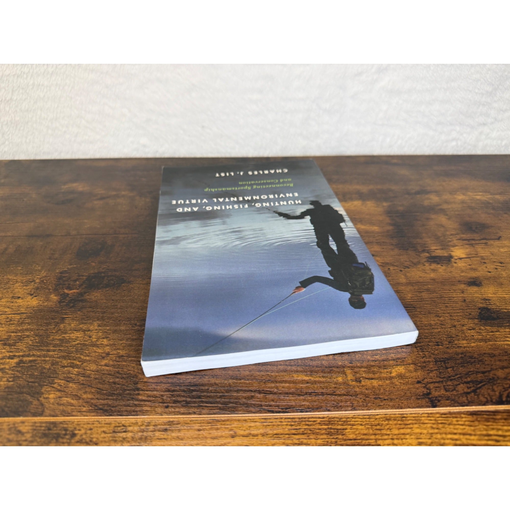 Hunting Fishing And Environmental Virtue By Charles J. List Paperback