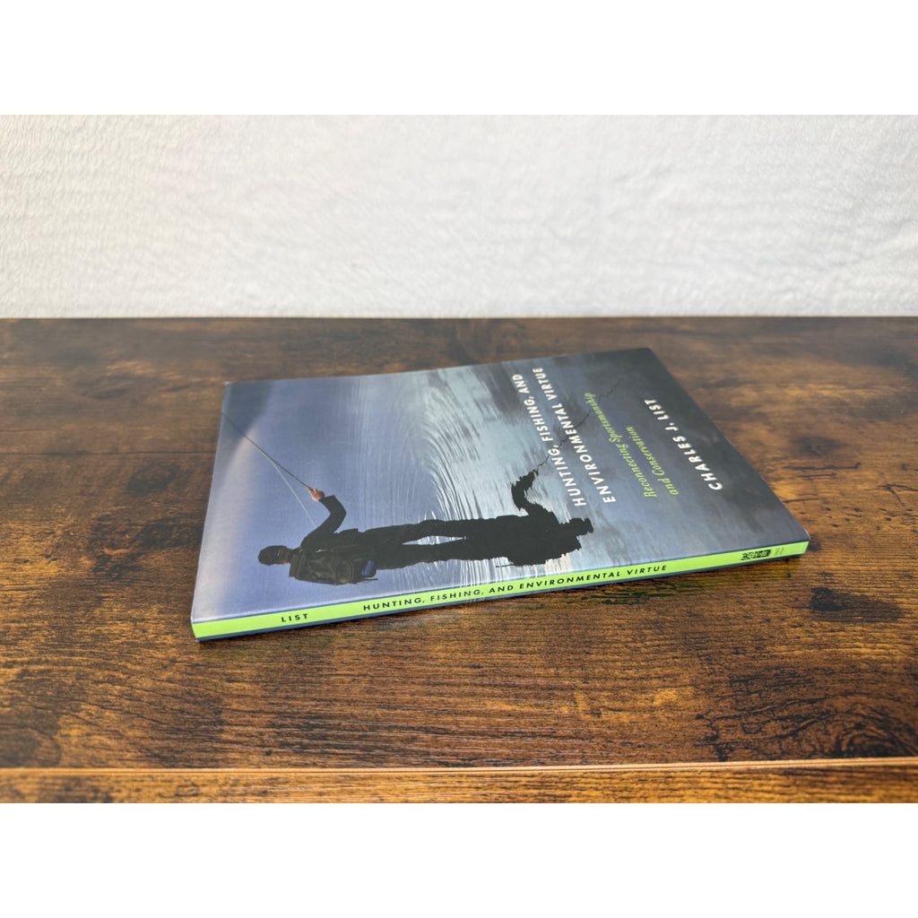 Hunting Fishing And Environmental Virtue By Charles J. List Paperback