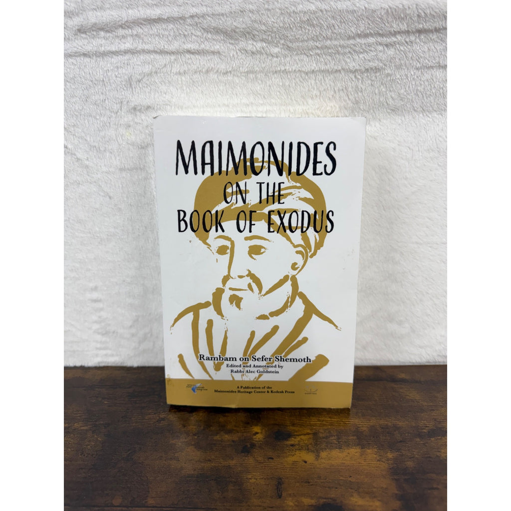 Maimonides On The Book Of Exodus By Rabbi Alec Goldstein Rambam On Sefer Shemoth