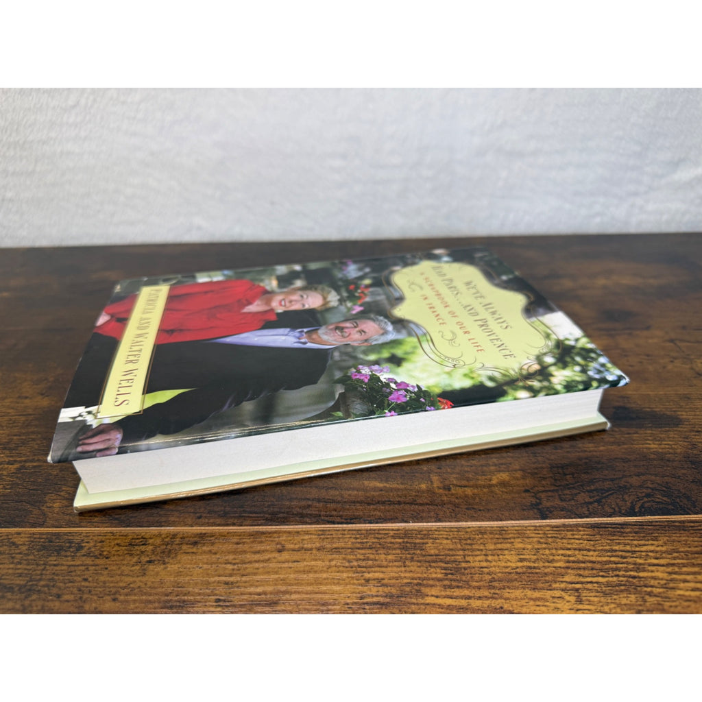 Weve Always Had Paris... And Provence: A Scrapbook Of Our Life In France
