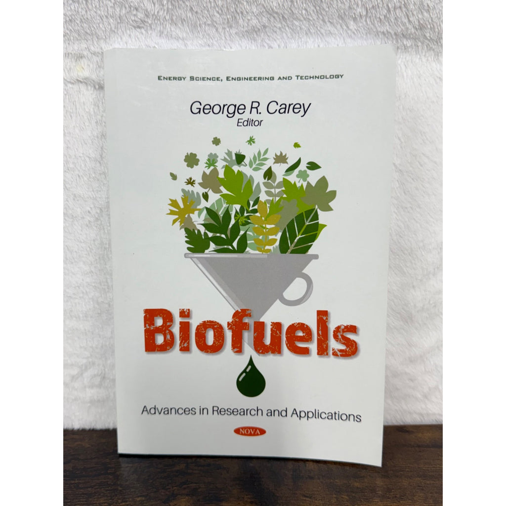 Biofuels: Advances In Research And Applications By George R. Carey Paperback
