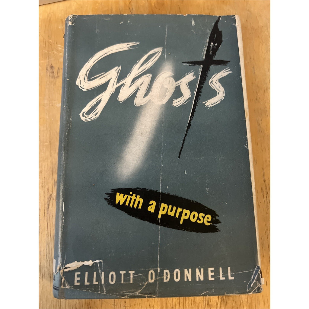 Ghosts With A Purpose by Elliott O'Donnell