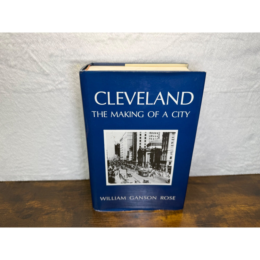 Cleveland: The Making Of A City By William Ganson Rose Hardcover