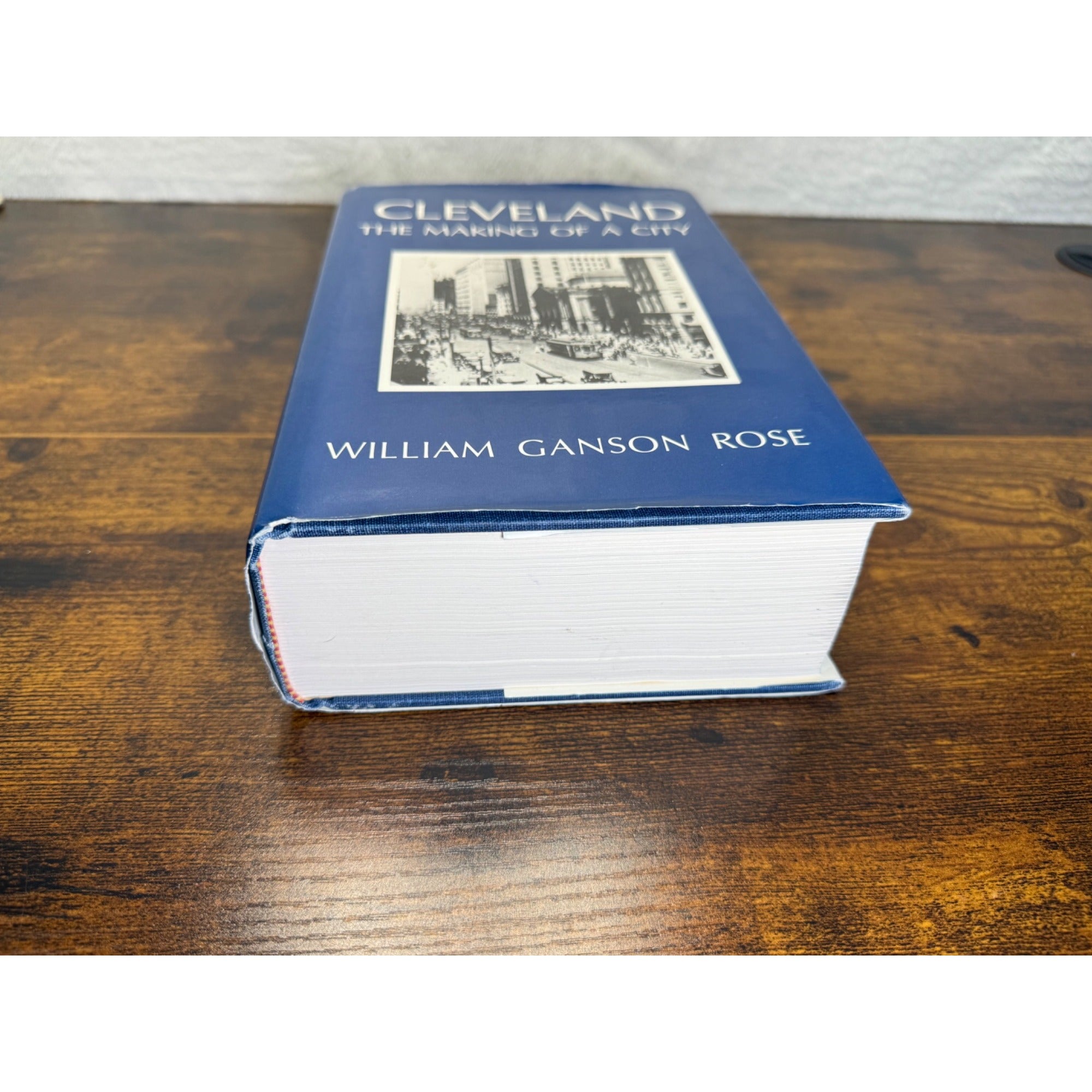 Cleveland: The Making Of A City By William Ganson Rose Hardcover