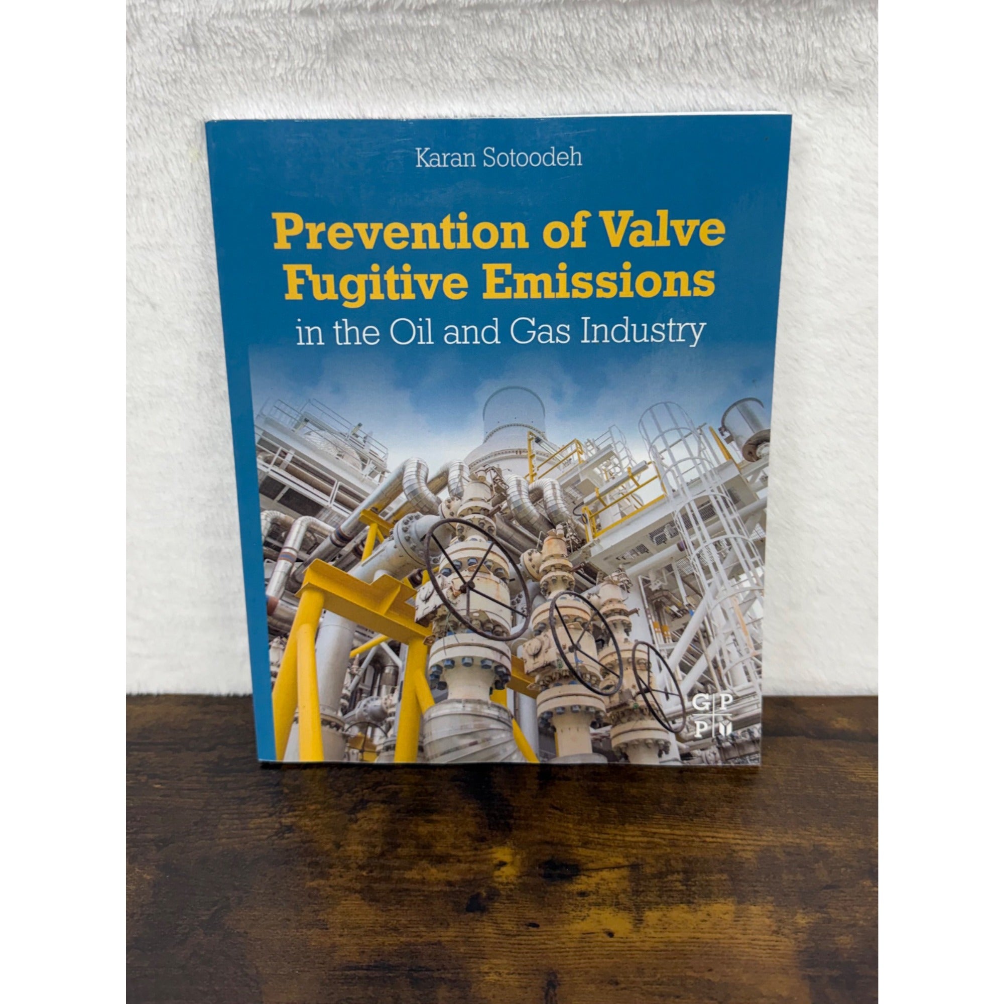 Prevention Of Valve Fugitive Emissions In The Oil And Gas Industry By Karan Sotoodeh