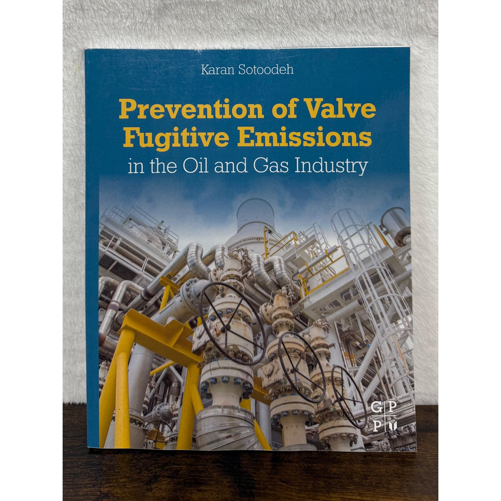 Prevention Of Valve Fugitive Emissions In The Oil And Gas Industry By Karan Sotoodeh