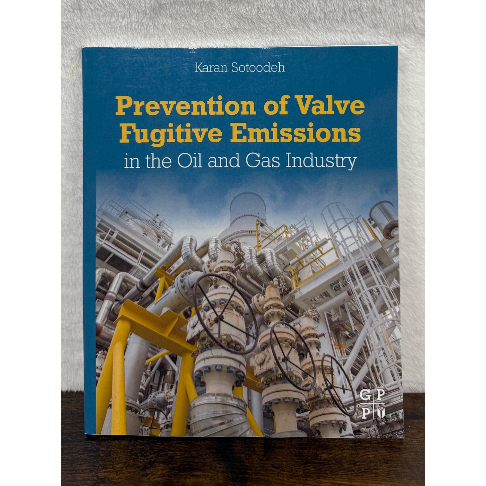 Prevention Of Valve Fugitive Emissions In The Oil And Gas Industry By Karan Sotoodeh
