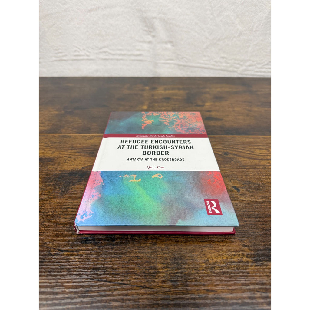 Refugee Encounters At The Turkish-Syrian Border By Sule Can Hardcover 2020 Routledge