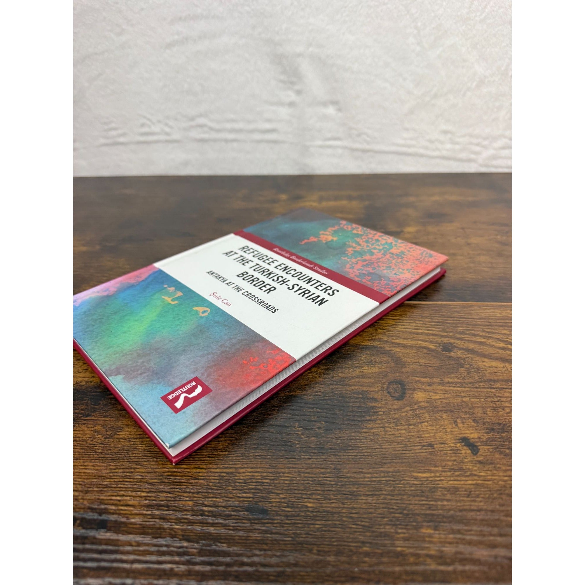Refugee Encounters At The Turkish-Syrian Border By Sule Can Hardcover 2020 Routledge