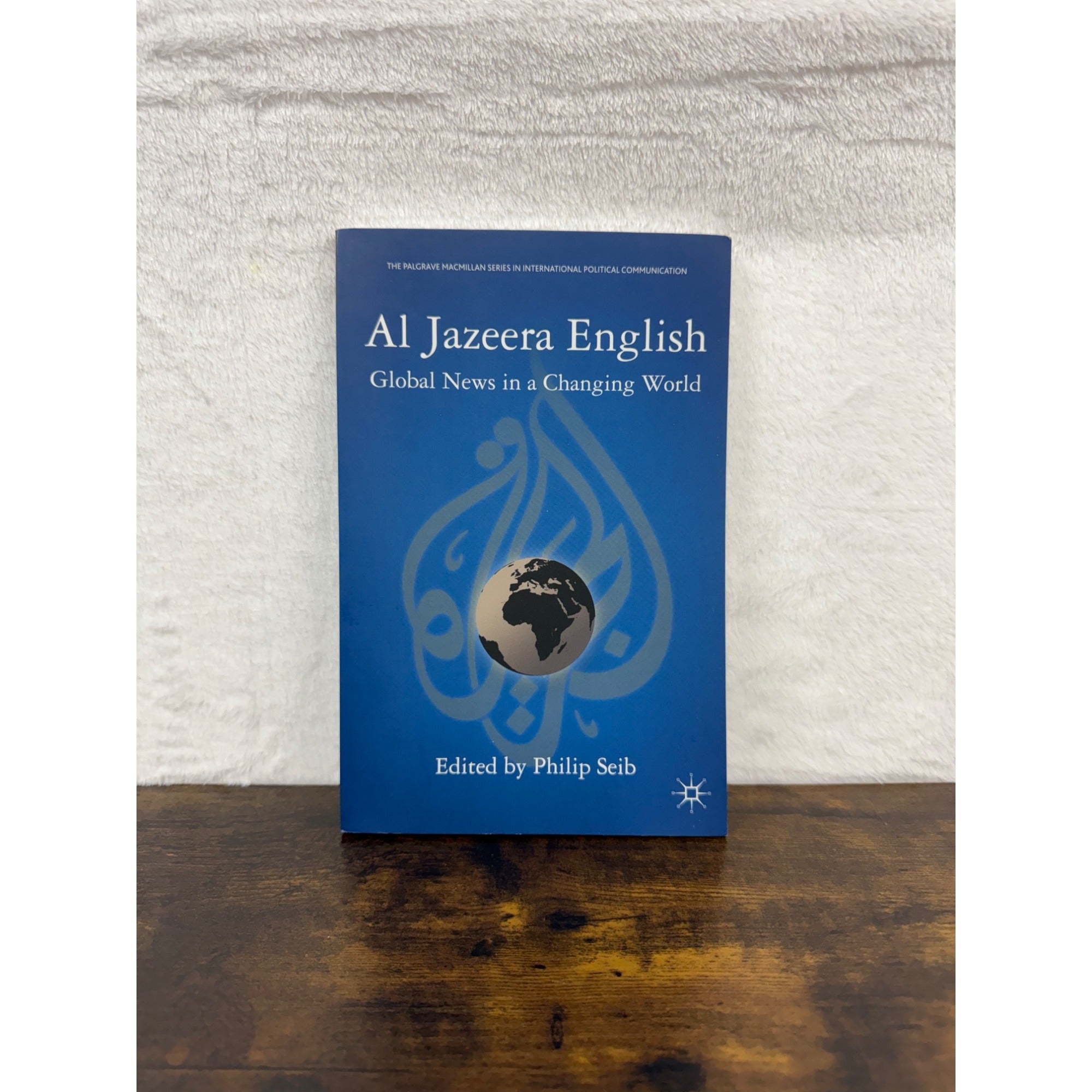 Al Jazeera English: Global News In A Changing World By Philip Seib Paperback