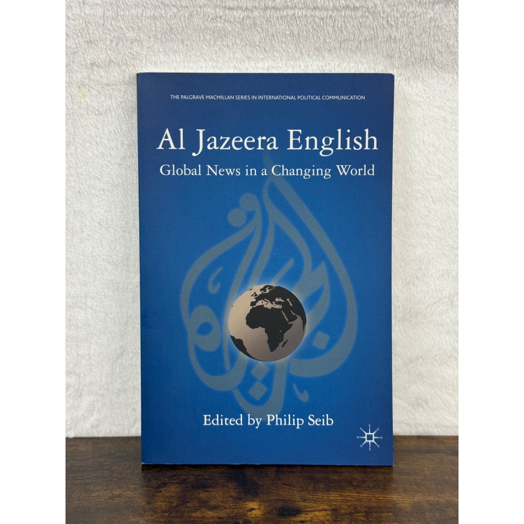 Al Jazeera English: Global News In A Changing World By Philip Seib Paperback